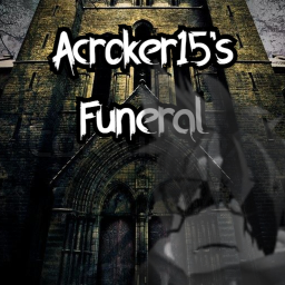 Acroker15's Funeral