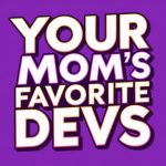 Your Mom's Favorite Devs