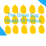 The Great Egg Heads Of Roblox