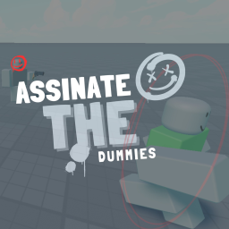Assassinate The Dummies [SYTEM TESTING]