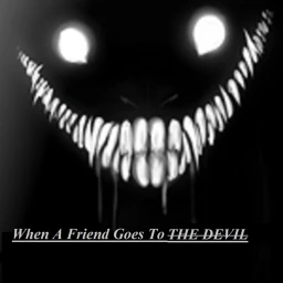 When A Friend Goes TO THE DEVIL!! icon