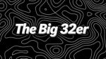 The Big 32er