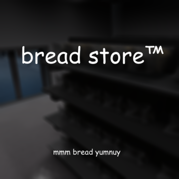 bread store™