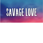 Savage Love Times