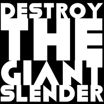 Destroy the Giant Slender!