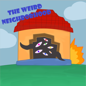 the weird neighborhood (EARLY ACCESS)
