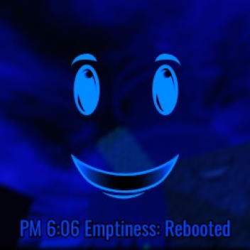 (DESC) PM 6:06 Emptiness: Rebooted