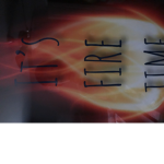 Its Fire Time