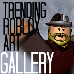Trending Roblox Art Gallery™(GROUP CLOSE DOWN)