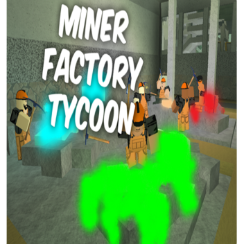 Miner Factory Tycoon!