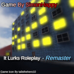 It Lurks Roleplay (Remaster)