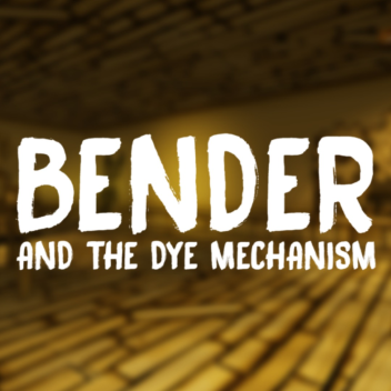 Bender and the Dye Mechanism