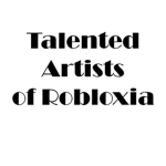 Talented Artists of Robloxia