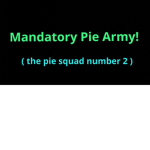 Mandatory Pie Army!