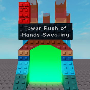 Tower Rush of Hands Sweating