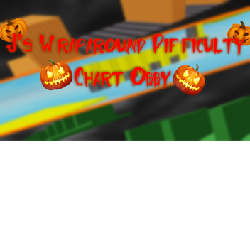 J's No Checkpoint Wraparound Difficulty Chart Obby