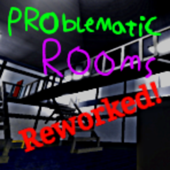 Problematic Rooms : Second Rework