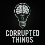 Corrupted Things