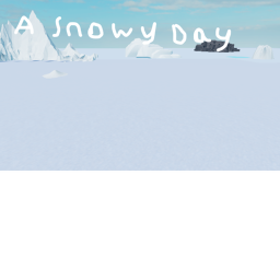 A Snowy Day [Shutdown]