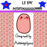 LE EPIC POTATOSSSSSSS!!!!!!!!!!!!