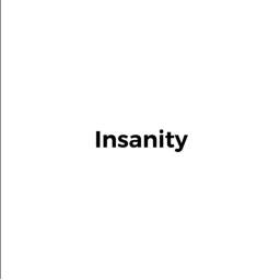 Insanity