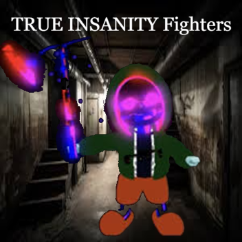 [UPDATE] TRUE INSANITY Fighters