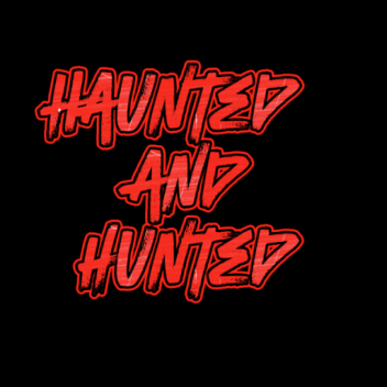 Haunted And Hunted