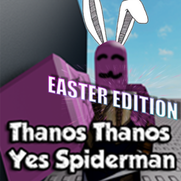 [EASTER] Thanos Thanos Yes Spiderman