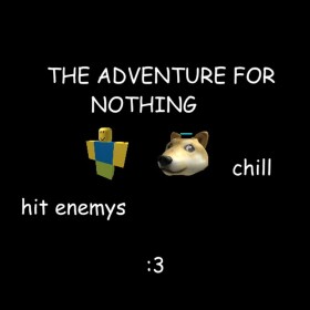 The Adventure For NOTHING