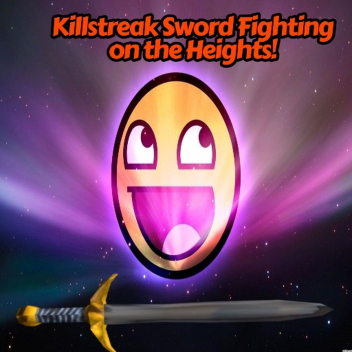 Killstreak Sword Fighting on the Heights!