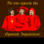 No one Expects the Spanish Inquisition 