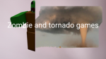 Zombie and tornado games
