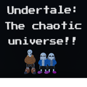 (UPDATE) Undertale: The chaotic universe