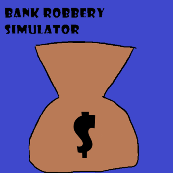 Bank Roberry Simulator [Beta]