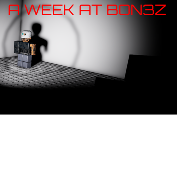 A Week At Bon3z (FUTURE IS BRIGHT!)