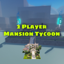 2 Player Mansion Tycoon