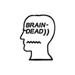 "BRAINDEAD!"