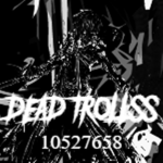 DEAD TROLL$$