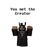 You Met The Creator!