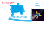 Savage Kids So BYE NOOBS