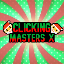 Clicking  Masters X (REVAMPED)