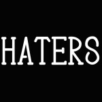 HATERS