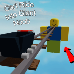 Cart ride into Giant Noob!