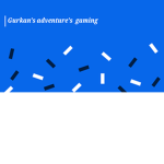 Gurkan's adventure's gaming