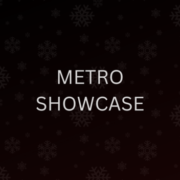 Metro Showcase