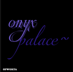 - ONYX PALACE -