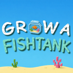 [🌋]  Grow a Fishtank 🐟