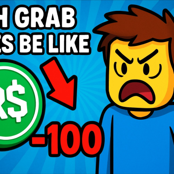 CASH GRAB GAMES BE LIKE