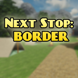[RELEASE] 🚓Next Stop: Border!