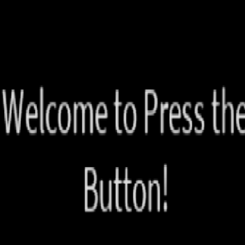 [UPDATED!] Press the Button!